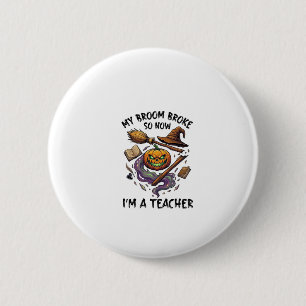 Broom Broke Teacher Halloween Pumpkin Witch Hat Bo 6 Cm Round Badge