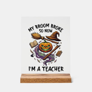 Broom Broke Teacher Halloween Pumpkin Witch Hat Bo Acrylic Sign