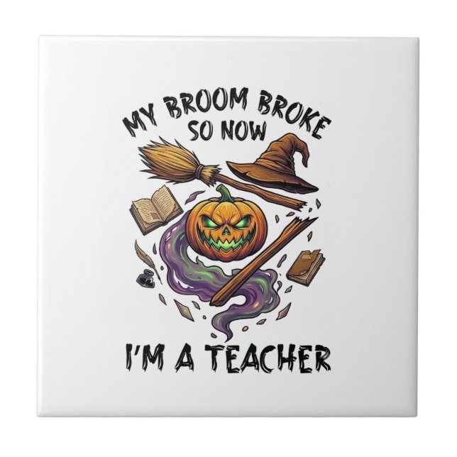 Broom Broke Teacher Halloween Pumpkin Witch Hat Bo Tile (Front)