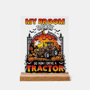 Broom Broke Tractor Halloween Witch Ghosts_1 Acrylic Sign