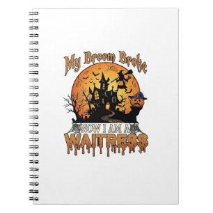 Broom Broke Waitress Halloween Witch Haunted House Notebook