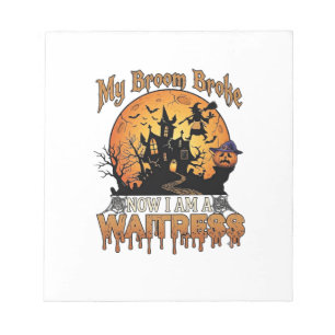 Broom Broke Waitress Halloween Witch Haunted House Notepad