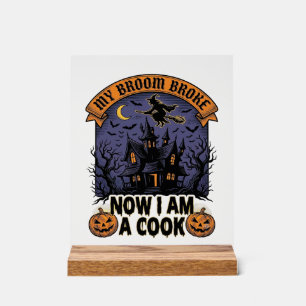Broom Broke Witch Halloween Cook Pun_1 Acrylic Sign