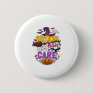 Broom Hair Dont Care Halloween Witch Hat Pumpkin C 6 Cm Round Badge