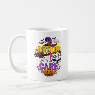 Broom Hair Dont Care Halloween Witch Hat Pumpkin C Coffee Mug