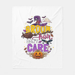 Broom Hair Dont Care Halloween Witch Hat Pumpkin C Fleece Blanket