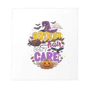 Broom Hair Dont Care Halloween Witch Hat Pumpkin C Notepad