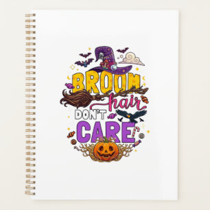 Broom Hair Dont Care Halloween Witch Hat Pumpkin C Planner