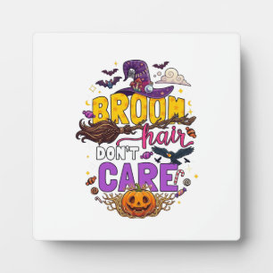 Broom Hair Dont Care Halloween Witch Hat Pumpkin C Plaque