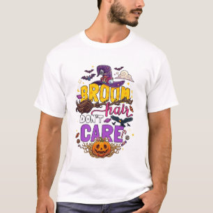 Broom Hair Dont Care Halloween Witch Hat Pumpkin C T-Shirt