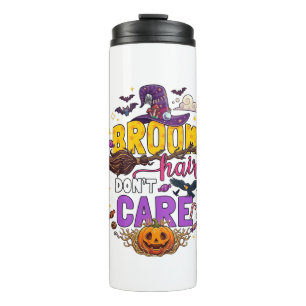 Broom Hair Dont Care Halloween Witch Hat Pumpkin C Thermal Tumbler