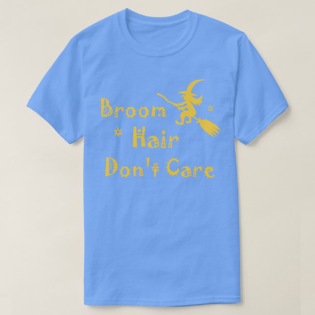 Broom Hair Dont e  Funny Witch Party Tshirt Hallow (Design Front)