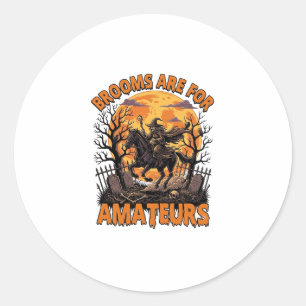 Brooms Are Amateurs Halloween Witch Horse Moon Gra Classic Round Sticker
