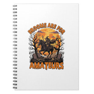 Brooms Are Amateurs Halloween Witch Horse Moon Gra Notebook