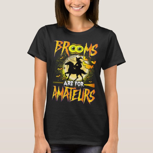 brooms are for amateurs brooms are what for beginn T-Shirt (Front)