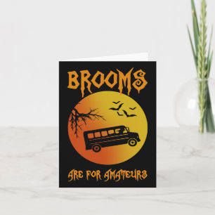 Brooms Are For Amateurs Bus Driver Halloween Men W Card