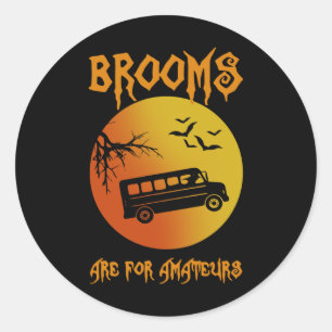 Brooms Are For Amateurs Bus Driver Halloween Men W Classic Round Sticker