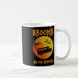Brooms Are For Amateurs Bus Driver Halloween Men W Coffee Mug