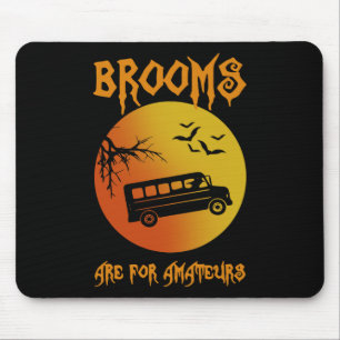 Brooms Are For Amateurs Bus Driver Halloween Men W Mouse Mat