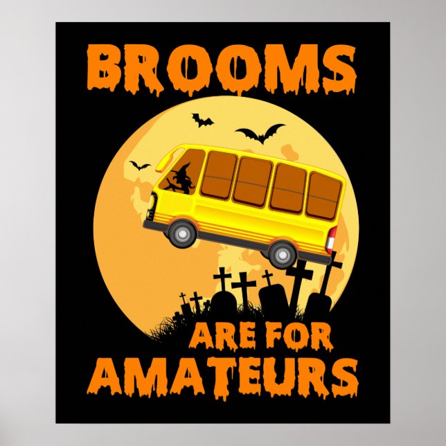 Brooms Are For Amateurs Funny School Bus Halloween Poster (Front)