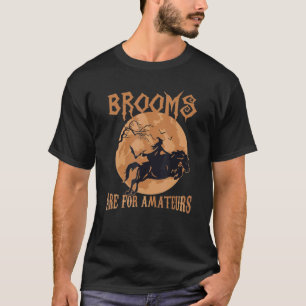 Brooms Are For Amateurs Halloween Horse Witch Moon T-Shirt