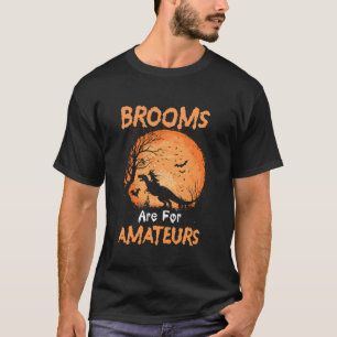 Brooms Are For Amateurs T rex Riding Witches Hallo T-Shirt