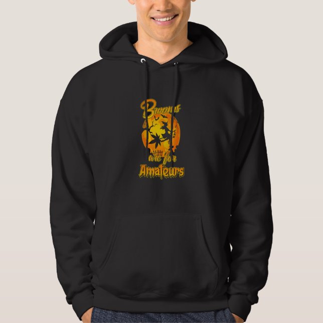Brooms Are For Amateurs Weed Leaf  Halloween Costu Hoodie (Front)