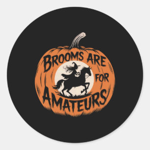 Brooms Are For Amateurs Witch Equestrian Horse Rid Classic Round Sticker