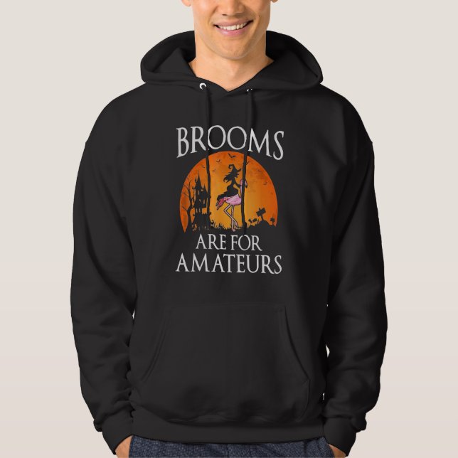 Brooms Are For Amateurs Witch Riding Flamingo Cost Hoodie (Front)
