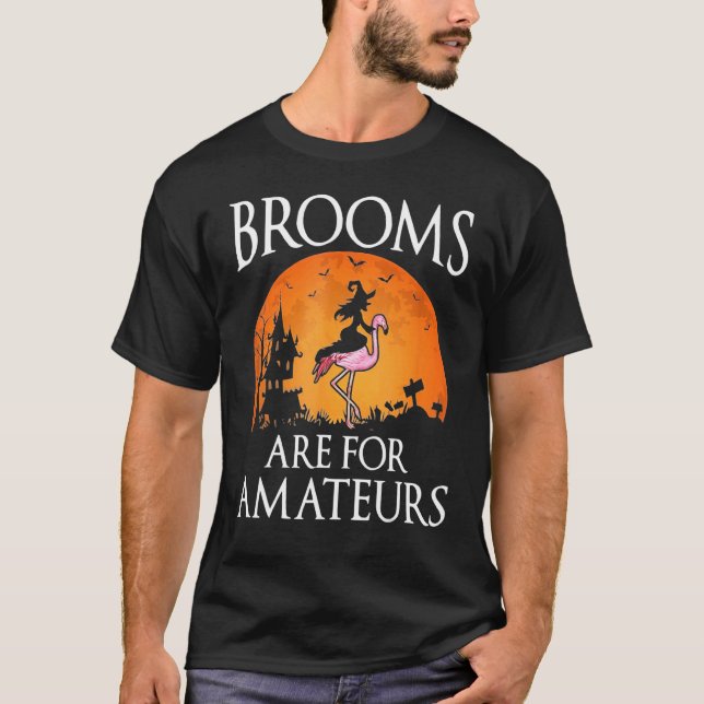 Brooms Are For Amateurs Witch Riding Flamingo Cost T-Shirt (Front)