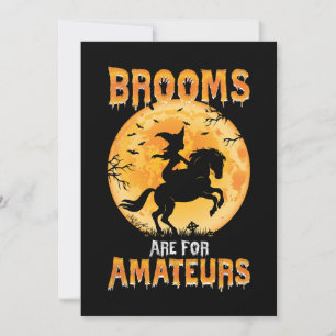 Brooms Are For Amateurs Witch Riding Horse Hallowe Invitation