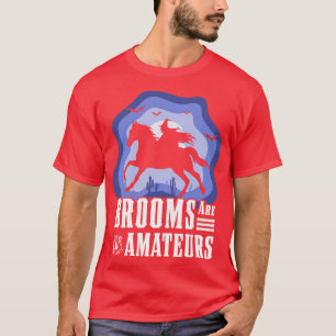 Brooms Are For Amateurs Witch Riding Horse Hallowe T-Shirt