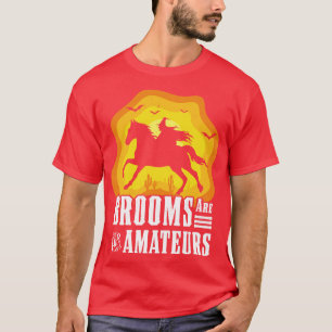 Brooms Are For Amateurs Witch Riding Horse Hallowe T-Shirt