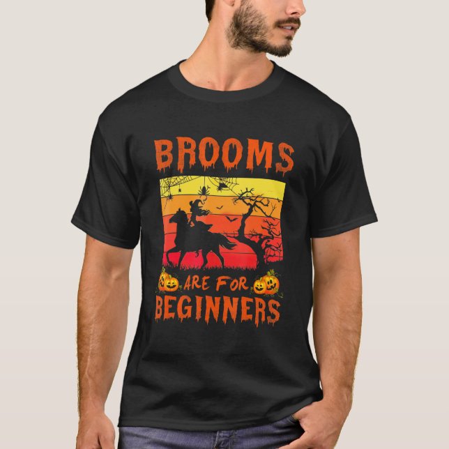 Brooms Are For Beginner I Ride A Horse Funny T-Shirt (Front)