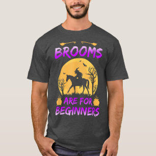 Brooms Are For Beginners Horse Riding Witch Hallow T-Shirt