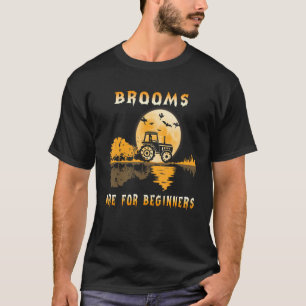 Brooms Are For Beginners Witch Drive A Tractor Hal T-Shirt