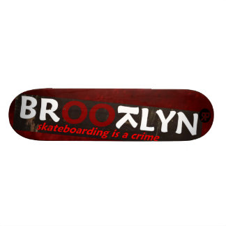 BROOTLYN Skateboarding IS A Crime Skateboard