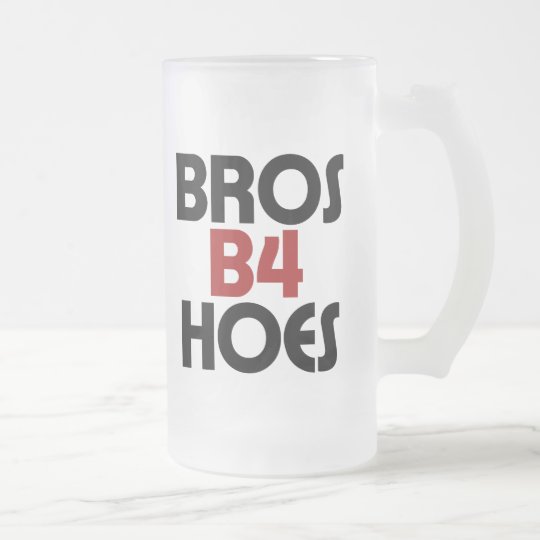 Bros B4 Hoes Frosted Glass Beer Mug