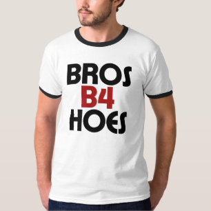 Bros B4 Hoes T-Shirt