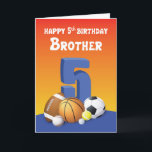 Brother 5th Birthday Sports Balls Card<br><div class="desc">Imagine your dear brother not having a ball in his hands? Near to never right? So when time comes for him to celebrate his 5th birthday you should better keep his hands full of balls by giving him this card.</div>