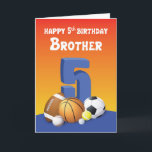 Brother 5th Birthday Sports Balls Card<br><div class="desc">Imagine your dear brother not having a ball in his hands? Near to never right? So when time comes for him to celebrate his 5th birthday you should better keep his hands full of balls by giving him this card.</div>