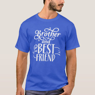 Brother And Best Friendeam Brothers Friendship vin T-Shirt