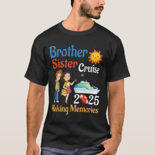 Brother And Sister Cruise 2025 Trip Making Memorie T-Shirt