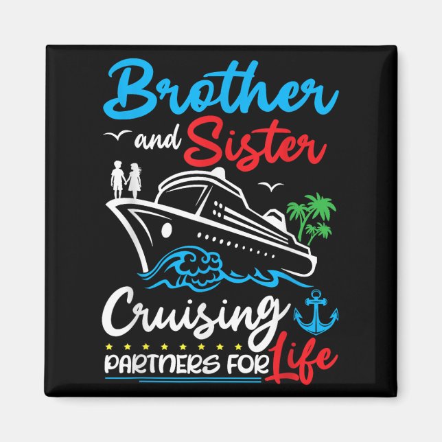 Brother And Sister Cruising Partners For Life Crui Magnet (Front)