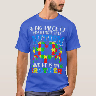 Brother Autism gifts A Big Piece OF My Heart Has A T-Shirt
