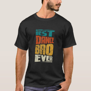 Brother Best Dance Bro Ever Dancing Dancer Vintage T-Shirt