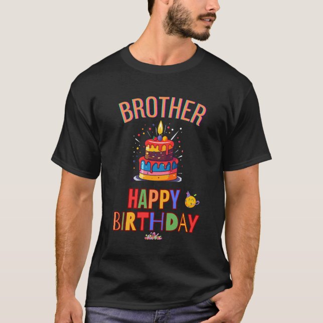 Brother-birthday-bro-cake-candle-candies-Custom T-Shirt (Front)