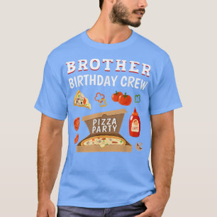 Brother Birthday Crew Pizza Birthday Party Family  T-Shirt