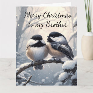 Brother Christmas Wishes & Love Chickadee Bird Card