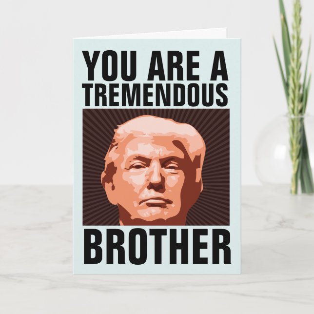BROTHER DONALD TRUMP BIRTHDAY CARD FOR BROTHER (Front)